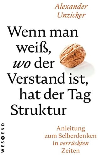 Alexander Unzicker - Wenn man weiß, wo der Verstand ist, hat der Tag Struktur: Anleitung zum Selberdenken in verrückten Zeiten - Preis vom 13.10.2026 19:28:25 h