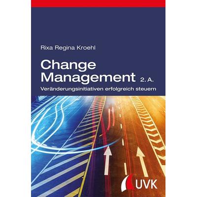 Change Management, Taschenbuch von Rixa Regina Kroehl, Uvk, 978-3-86764-579-9