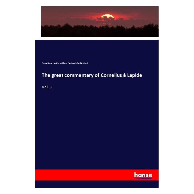 Hansebooks The great commentary of Cornelius à Lapide (Deutsch, Softcover, Cornelius à Lapide, William Frederick Geikie-Cobb) (56016469)