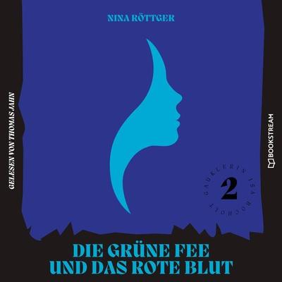 Die grüne Fee und das rote Blut - Nina Röttger, Audio, 9783991357124