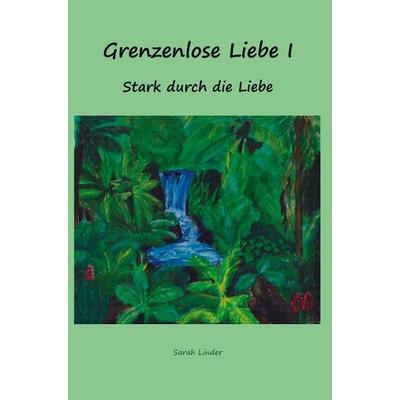 Grenzenlose Liebe I, Gebundene Ausgabe von Sarah Linder, Bookmundo Osiander, 978-94-6342-605-3