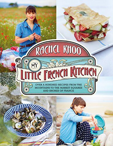 Rachel Khoo - My Little French Kitchen: Over 100 recipes from the mountains, market squares and shores of France - Preis vom 04.10.2026 03:51:26 h