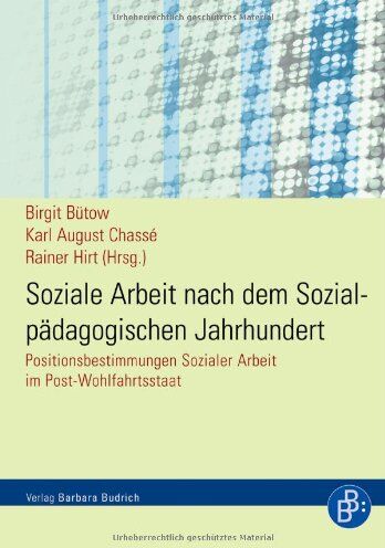 Birgit Bütow - Soziale Arbeit nach dem Sozialpädagogischen Jahrhundert: Positionsbestimmungen Sozialer Arbeit im Post-Wohlfahrtsstaat - Preis vom 05.10.2026 03:47:11 h