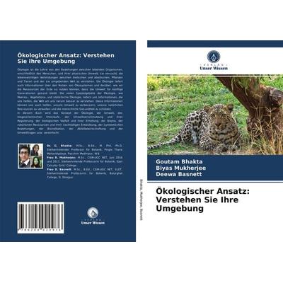 Ökologischer Ansatz: Verstehen Sie Ihre Umgebung, Taschenbuch von Goutam Bhakta,Biyas Mukherjee,Deewa Basnett, Verlag Unser Wissen, 978-620-4-02097-6
