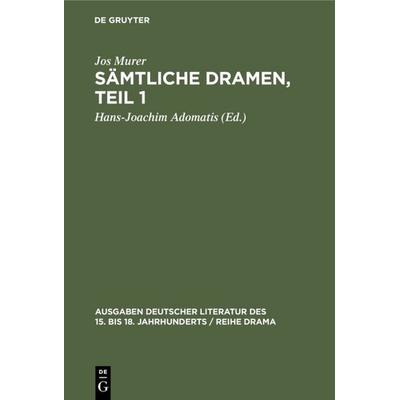 Sämtliche Dramen, Teil 1, Gebundene Ausgabe von Jos Murer, De Gruyter Oldenbourg, 978-3-11-098150-6
