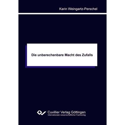Die unberechenbare Macht des Zufalls, Taschenbuch von Karin Weingartz-Perschel, Cuvillier Verlag, 978-3-689-52819-5