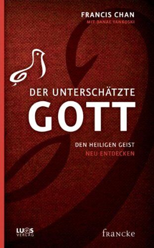Francis Chan - Der unterschätzte Gott: Den Heiligen Geist neu entdecken - Preis vom 19.10.2026 19:33:35 h