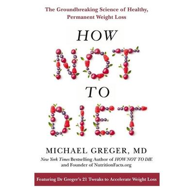 How Not to Diet, Taschenbuch von Michael Greger, Pan MacMillan, 978-1-5098-9308-9