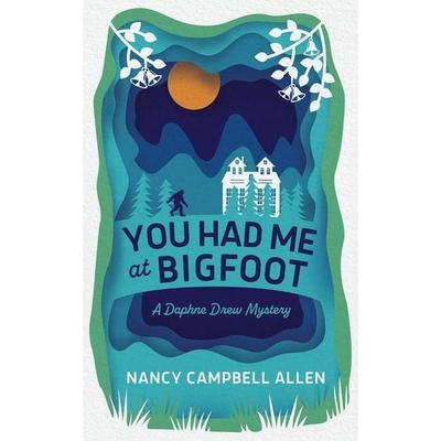 You Had Me at Bigfoot, Taschenbuch von Nancy Campbell Allen, Shadow Mountain, 978-1-63993-237-5