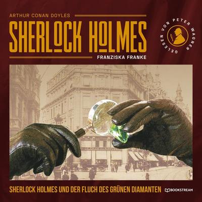 Sherlock Holmes und der Fluch des grünen Diamanten - Arthur Conan Doyle,Franziska Franke, Audio, 9783991179566