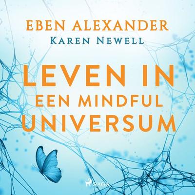 Leven in een mindful universum - Karen Newell,Eben Alexander, Audio, 9788728131909
