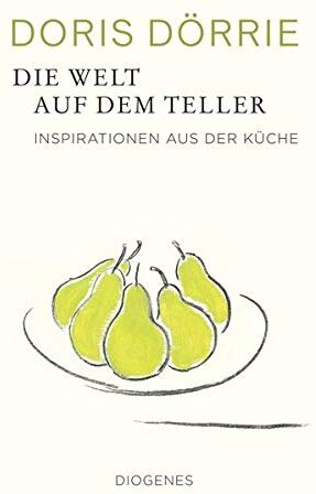 Doris Dörrie - Die Welt auf dem Teller: Inspirationen aus der Küche - Preis vom 09.10.2026 07:28:09 h