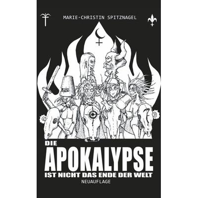 Die Apokalypse ist nicht das Ende der Welt, Taschenbuch von Marie-Christin Spitznagel, BoD – Books on Demand, 978-3-7583-7505-7