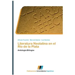 Literatura Neolatina en el Río de la Plata, Fachbücher von Marcela Suárez, Luis Sanchez, Alfredo Fraschini