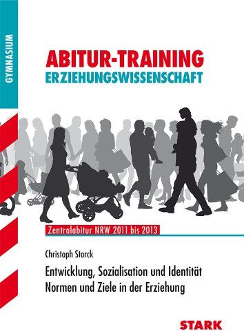 Christoph Storck - Abitur-Training Erziehungswissenschaft / Entwicklung, Sozialisation und IdentitätNormen und Ziele in der Erziehung: Zentralabitur NRW 2011 bis ... Identität. Normen und Ziele in der Erziehung - Preis vom 09.10.2026 07:28:09 h