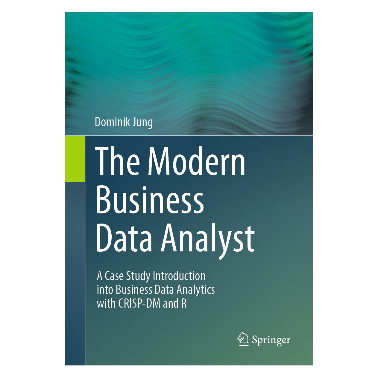 Springer The Modern Business Data Analyst (Englisch, Softcover, Dominik Jung) (57043398)