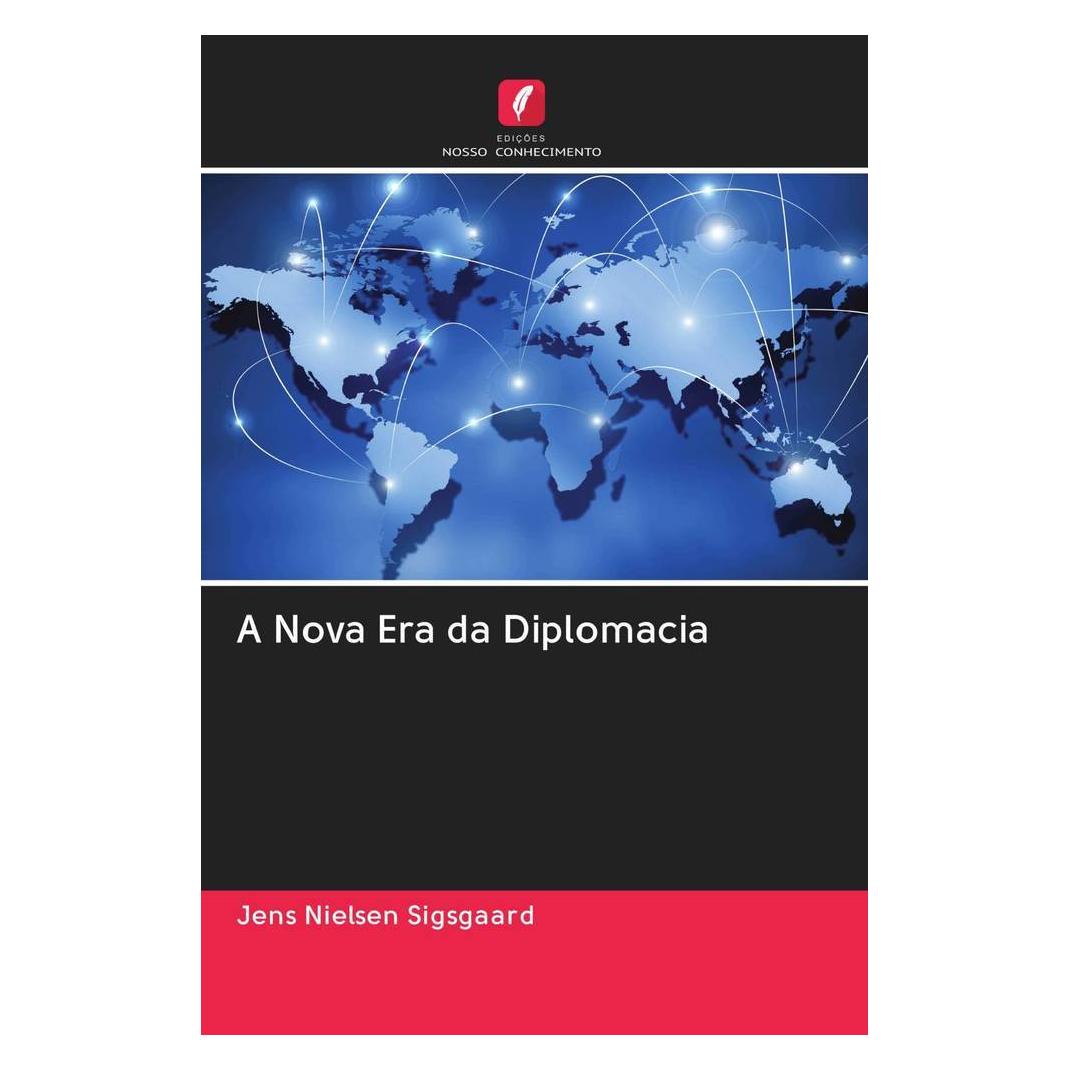 Edicoes Nosso Conhecimento A Nova Era da Diplomacia (Softcover, Jens Nielsen Sigsgaard) (51423703)