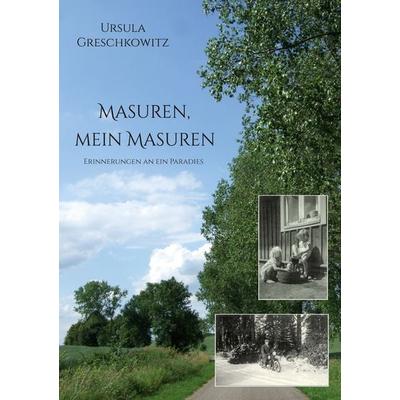 Masuren, mein Masuren, Taschenbuch von Ursula Greschkowitz, BoD – Books on Demand, 978-3-7562-0269-0