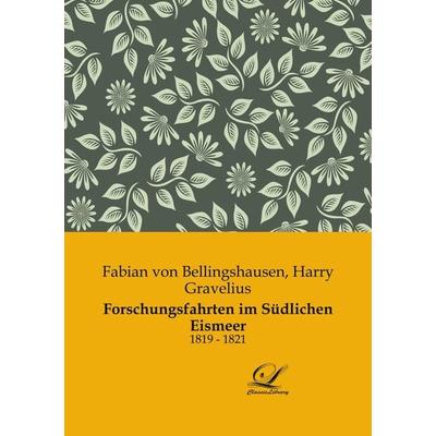 Forschungsfahrten im Südlichen Eismeer, Taschenbuch von Fabian Bellingshausen, BoD - Books on Demand, 978-3-96167-351-3