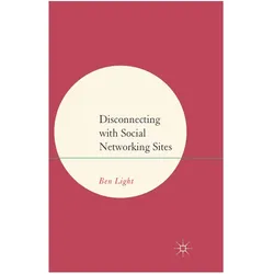 Disconnecting with Social Networking Sites, Fachbücher von B. Light