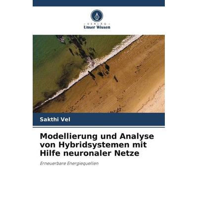 Modellierung und Analyse von Hybridsystemen mit Hilfe neuronaler Netze, Taschenbuch von Sakthi Vel,Santhosh P.,Rajangam K., Verlag Unser Wissen,