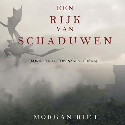 Een Rijk van Schaduwen (Koningen en Tovenaars—Boek & 5) - Morgan Rice, Audio, 9798341590403