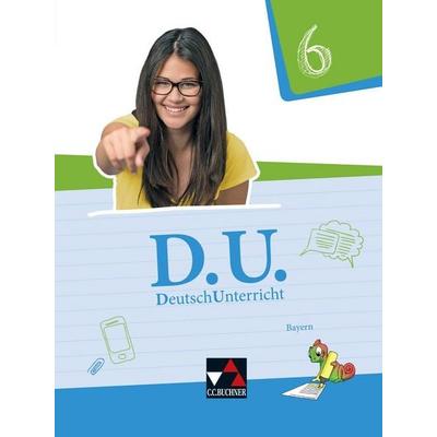 D.U. – DeutschUnterricht - Bayern / D.U. Bayern 6, Gebundene Ausgabe von Michael Ernest,Ralph Ettrich,Gunter Fuchs,Cora Gierse,Veronika Glaser,
