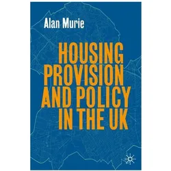 Housing Provision and Policy in the UK, Fachbücher von Alan Murie