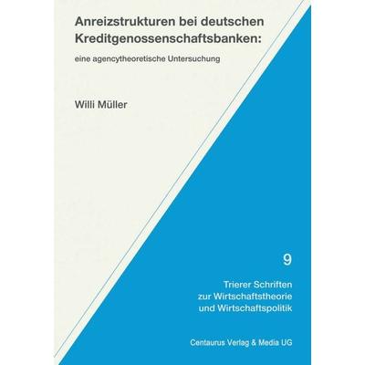 Anreizstrukturen bei deutschen Kreditgenossenschaftsbanken, Taschenbuch von Willi Müller, Springer Fachmedien Wiesbaden GmbH, 978-3-658-14537-8