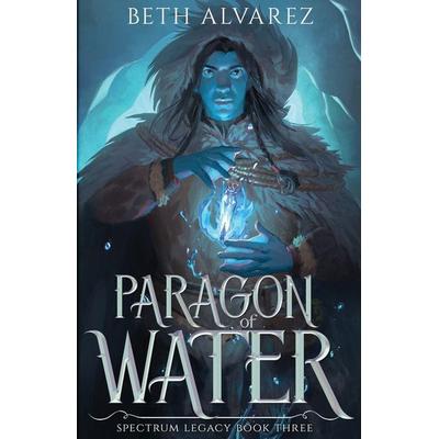 Paragon of Water, Taschenbuch von Beth Alvarez, Sacred Tree Press, 978-1-952145-23-0