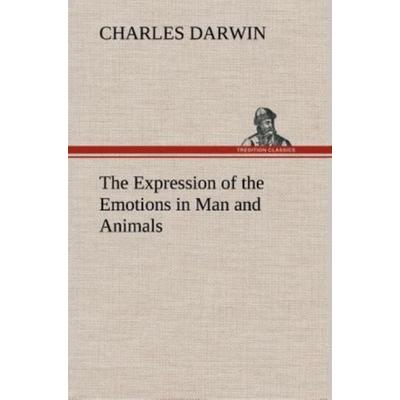 The Expression of the Emotions in Man and Animals, Gebundene Ausgabe von Charles Darwin, Tredition, 978-3-8495-0081-8