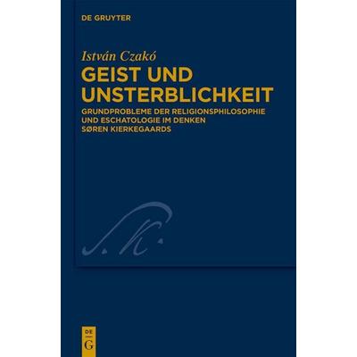 Geist und Unsterblichkeit, Gebundene Ausgabe von István Czakó, De Gruyter, 978-3-11-030690-3
