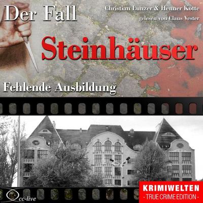 Fehlende Ausbildung - Der Fall Steinhäuser - Christian Lunzer,Henner Kotte, Audio, 9783956160301
