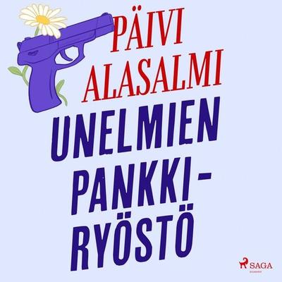 Unelmien pankkiryöstö - Päivi Alasalmi, Audio, 9788727326320