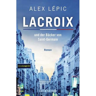 Lacroix und der Bäcker von Saint-Germain, Taschenbuch von Alex Lépic, Droemer Taschenbuch