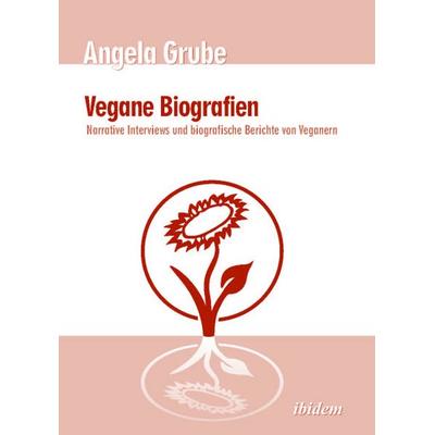 Vegane Biografien, Taschenbuch von Angela Grube, Ibidem, 978-3-89821-988-4