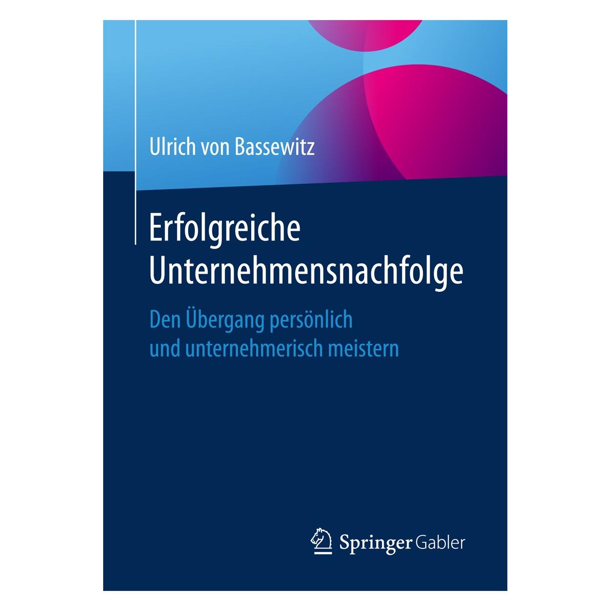 Gabler Erfolgreiche Unternehmensnachfolge (Deutsch, Hardcover, Ulrich von Bassewitz) (9783658161323)
