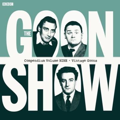 The Goon Show Compendium Volume Nine: Vintage Goons - Spike Milligan, CD, 9781471331619