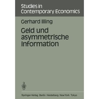 Geld und asymmetrische Information, Taschenbuch von G. Illing, Springer Berlin, 978-3-540-13999-7