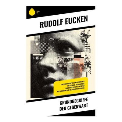 Grundbegriffe der Gegenwart, Taschenbuch von Rudolf Eucken, Copycat, 978-80-285-1092-3