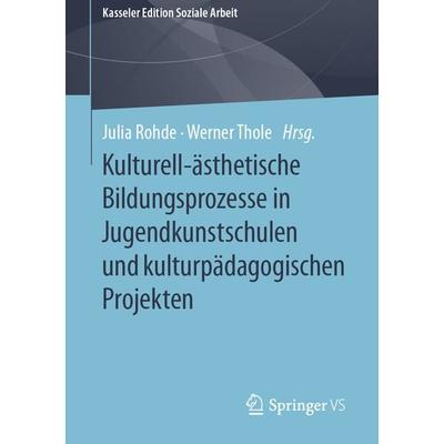 Kulturell-ästhetische Bildungsprozesse in Jugendkunstschulen und kulturpädagogischen Projekten, Taschenbuch von , Springer Fachmedien Wiesbaden GmbH,