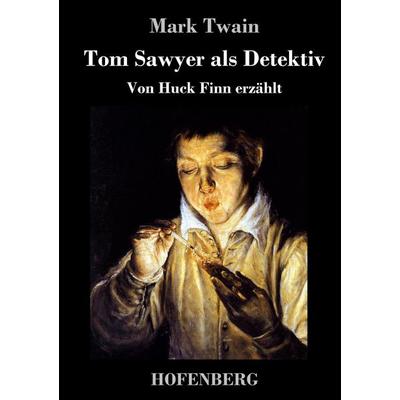 Tom Sawyer als Detektiv, Gebundene Ausgabe von Mark Twain, Hofenberg, 978-3-7437-1136-5