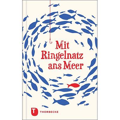 Mit Ringelnatz ans Meer, Gebundene Ausgabe von Joachim Ringelnatz, Jan Thorbecke Verlag, 978-3-7995-1529-0