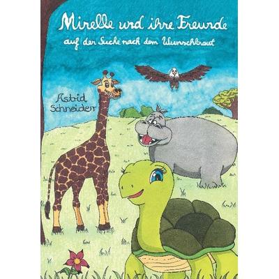 Mirelle und ihre Freunde, Gebundene Ausgabe von Astrid Schneider, Tredition