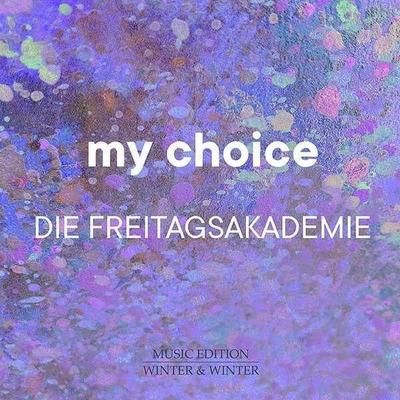 Die Freitagsakademie:My Choice - Die Freitagsakademie, CD
