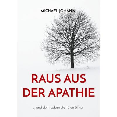 Raus aus der Apathie, Taschenbuch von Michael Johanni, BoD – Books on Demand, 978-3-7543-9739-8