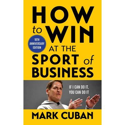 How to Win at the Sport of Business, Taschenbuch von Mark Cuban, HarperCollins, 978-1-63576-859-6