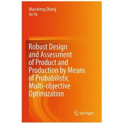Robust Design and Assessment of Product and Production by Means of Probabilistic, Fachbücher von Jie Yu, Maosheng Zheng