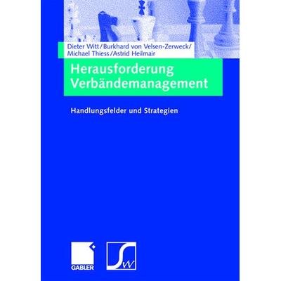 Herausforderung Verbändemanagement, Gebundene Ausgabe von Dieter Witt,Burkhard Velsen-Zerweck,Astrid Heilmair, Betriebswirtschaftlicher Verlag Gabler,