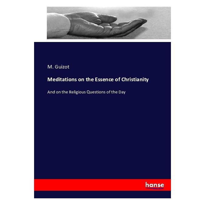 Hansebooks Meditations on the Essence of Christianity (Deutsch, Softcover, M. Guizot) (55879471)